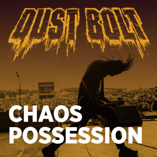 Dust Bolt : Chaos Possession (Single)
